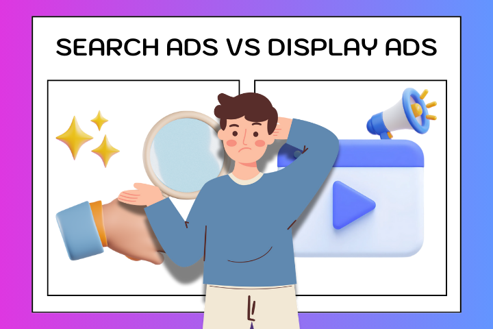 Search Ads vs Display Ads